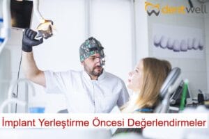 İmplant Yerleştirme Öncesi Değerlendirmeler