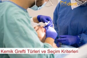 Kemik Grefti Türleri ve Seçim Kriterleri